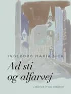 Ad sti og alfarvej af Ingeborg Maria Sick