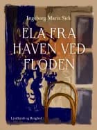 Ela fra haven ved floden af Ingeborg Maria Sick