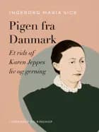 Pigen fra Danmark. Et rids af Karen Jeppes liv og gerning af Ingeborg Maria Sick