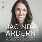 Jacinda Ardern. Un nuevo módelo de liderazgo af Madeleine Chapman