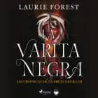 La varita negra. Las crónicas de la Bruja Negra vol. III af Laurie Forest