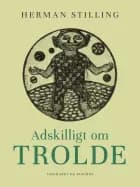 Adskilligt om trolde af Herman Stilling