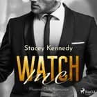 Watch me (Phoenix Club-Reihe 1) af Stacey Kennedy