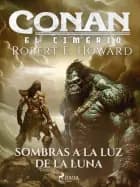 Conan el cimerio - Sombras a la luz de la luna af Robert E. Howard