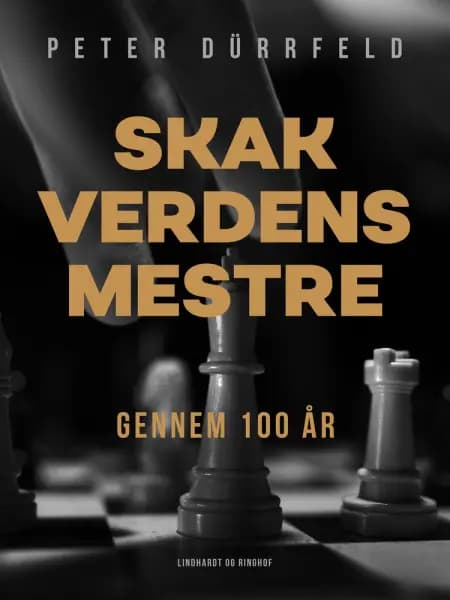 Skak-verdensmestre gennem 100 år af Peter Dürrfeld