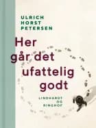 Her går det ufattelig godt af Ulrich Horst Petersen