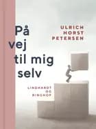 På vej til mig selv af Ulrich Horst Petersen