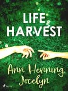 Life Harvest af Ann Henning Jocelyn