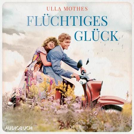 Flüchtiges Glück af Ulla Mothes