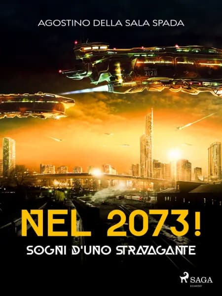 Nel 2073! Sogni d'uno stravagante af Agostino Della Sala Spada