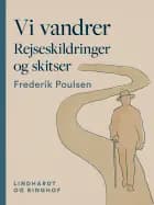 Vi vandrer. Rejseskildringer og skitser af Frederik Poulsen