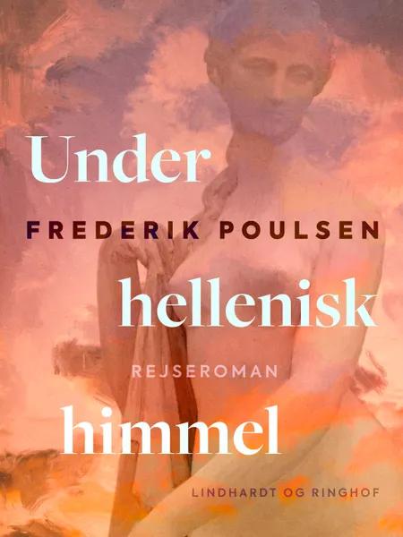 Under hellenisk himmel. Rejseroman af Frederik Poulsen