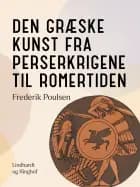 Den græske kunst fra perserkrigene til romertiden af Frederik Poulsen