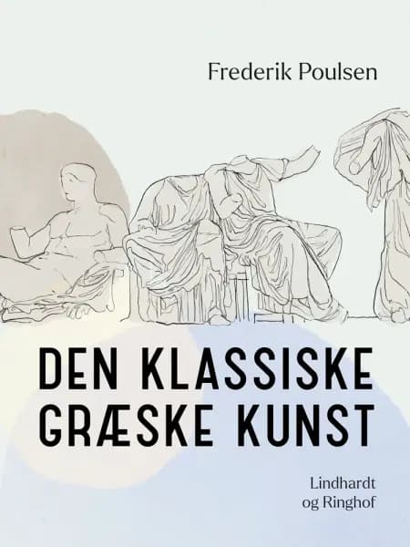 Den klassiske græske kunst af Frederik Poulsen
