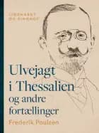 Ulvejagt i Thessalien og andre fortællinger af Frederik Poulsen