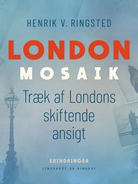 London-mosaik: træk af Londons skiftende ansigt af Henrik V. Ringsted