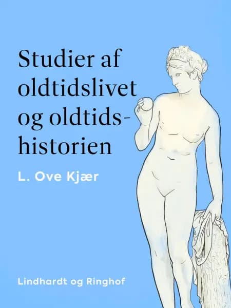 Studier af oldtidslivet og oldtidshistorien af L. Ove Kjær
