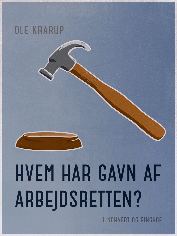 Hvem har gavn af arbejdsretten? af Ole Krarup