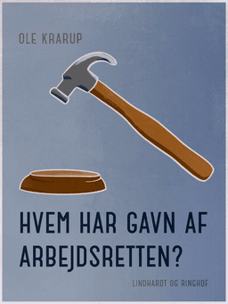 Hvem har gavn af arbejdsretten? af Ole Krarup
