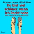 Du bist viel schöner, wenn ich Recht habe - Nicht ganz legale Beziehungstricks af Mia L. Meier og Johannes Hayers