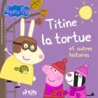 Peppa Pig - Titine la tortue et autres histoires af Mark Baker og Neville Astley