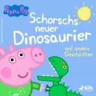 Peppa Wutz - Schorschs neuer Dinosaurier und andere Geschichten