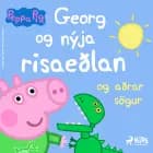 Gurra Grís - Georg og nýja risaeðlan og aðrar sögur