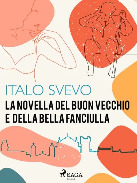 La novella del buon vecchio e della bella fanciulla af Italo Svevo