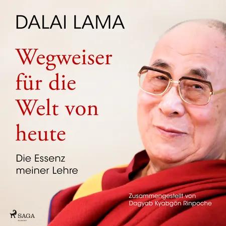 Wegweiser für die Welt von heute: Die Essenz meiner Lehre af Dalai Lama