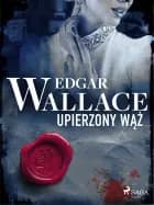 Upierzony wąż af Edgar Wallace