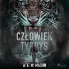 Człowiek tygrys af A. E. W. Mason