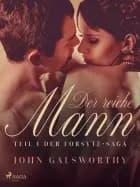 Der reiche Mann - Teil 1 der Forsyte-Saga af John Galsworthy