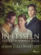 In Fesseln - Teil 2 der Forsyte-Saga af John Galsworthy