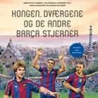 Kongen, Dværgene og de andre Barça stjerner af Flemming Toft, Martin Davidsen, Sebastian Stanbury, Zak Egholm og Jonas Schwartz