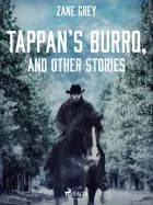 Tappan’s Burro, and Other Stories af Zane Grey