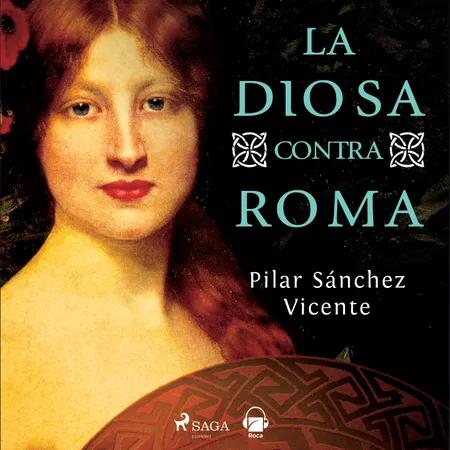 La diosa contra Roma af Pilar Sánchez Vicente