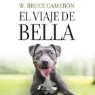 El viaje de Bella. El regreso a casa 2 af W. Bruce Cameron