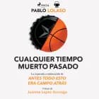 Cualquier tiempo muerto pasado af Pablo Lolaso