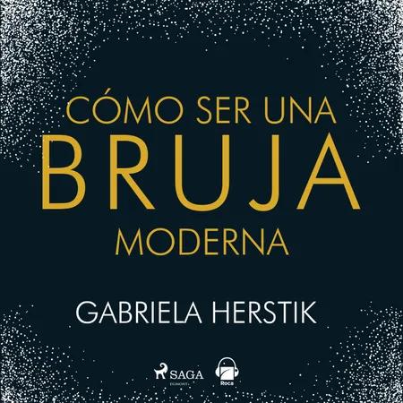 Cómo ser una bruja moderna af Gabriela Herstick