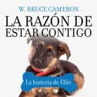 La razón de estar contigo. La historia de Ellie af W. Bruce Cameron