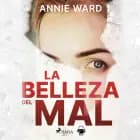 La belleza del mal af Annie Ward