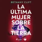 La última mujer sobre la Tierra af Bethany Clift