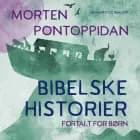 Bibelske historier. Fortalt for børn af Morten Pontoppidan