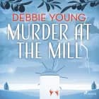 Murder at the Mill af Debbie Young