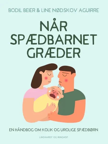 Når spædbarnet græder. En håndbog om kolik og urolige spædbørn af Bodil Beier