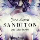 Sanditon and Other Stories af Jane Austen