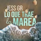Lo que trae la marea af Jess Gr