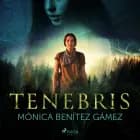Tenebris af Mónica Benítez Gámez