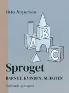 Sproget. Barnet, kvinden, slægten af Otto Jespersen