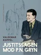 Justitssagen mod P.N. Gryn af Valdemar Koppel